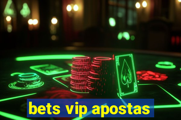 bets vip apostas